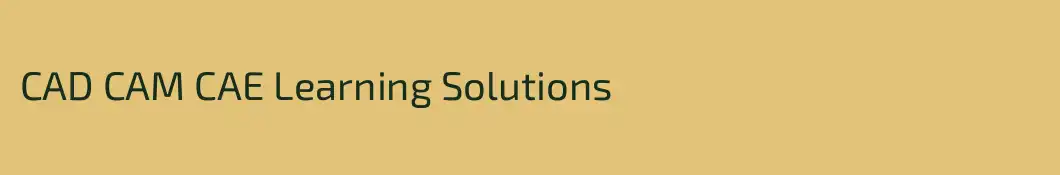 CAD CAM CAE Learning Solutions